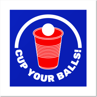 Cup Your Balls Funny Beer Pong Phrase with Red Party Cup Posters and Art